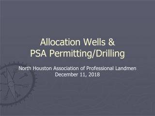 Allocation Wells &amp;  PSA  Permitting/Drilling