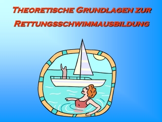 Theoretische Grundlagen zur  Rettungsschwimmausbildung