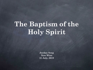 The Baptism of the Holy Spirit  Jordan Seng New Wine 31 July, 2019