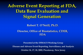 Adverse Event Reporting at FDA, Data Base Evaluation and  Signal Generation