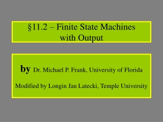 by  Dr. Michael P. Frank, University of Florida  Modified by Longin Jan Latecki, Temple University