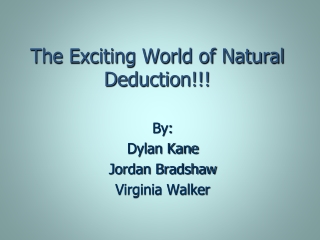 The Exciting World of Natural Deduction!!!