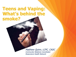 Teens and Vaping: What’s behind the smoke?