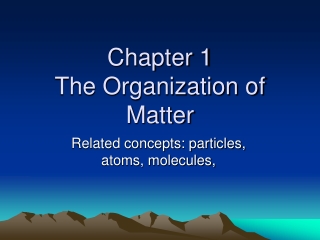 Chapter 1 The Organization of Matter