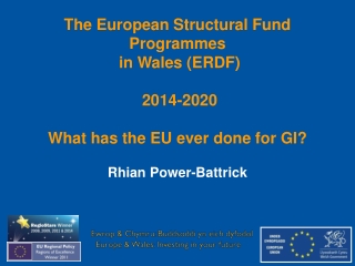 The European Structural Fund Programmes  in Wales (ERDF)  2014-2020