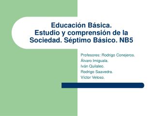 Educación Básica. Estudio y comprensión de la Sociedad. Séptimo Básico. NB5