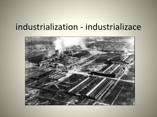industrialization -  industrializace