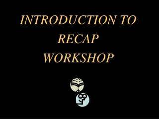 INTRODUCTION TO RECAP WORKSHOP