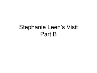 Stephanie Leen’s Visit Part B