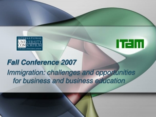 Fall Conference 2007 Immigration: challenges and opportunities for business and business education