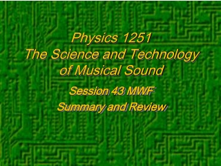 Physics 1251 The Science and Technology of Musical Sound