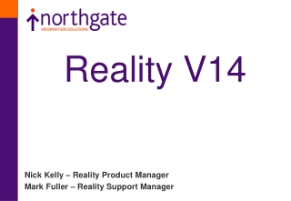 Nick Kelly – Reality Product Manager Mark Fuller – Reality Support Manager