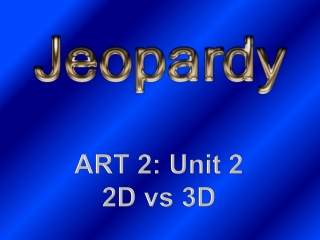 ART 2: Unit 2 2D  vs  3D
