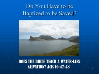 Do You Have to be  Baptized to be Saved?