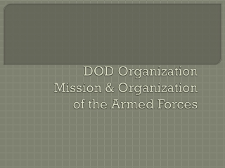 DOD Organization Mission &amp; Organization  of the Armed Forces