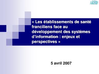 « Les établissements de santé franciliens face au développement des systèmes d’information : enjeux et perspectives »