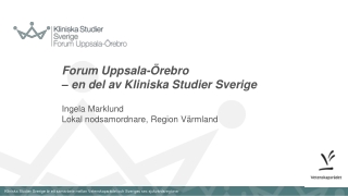 Forum Uppsala-Örebro  – en del av Kliniska Studier Sverige Ingela Marklund