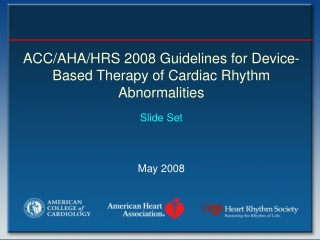 ACC/AHA/HRS 2008 Guidelines for Device-Based Therapy of Cardiac Rhythm Abnormalities