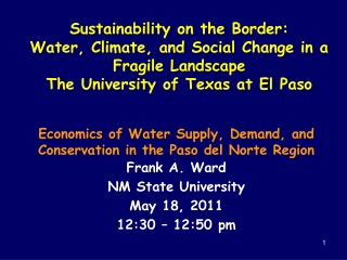 Economics of Water Supply, Demand, and Conservation in the Paso del Norte Region Frank A. Ward