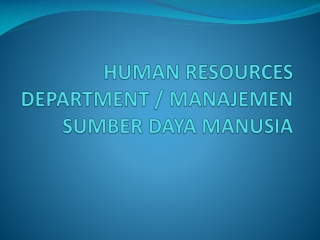 HUMAN RESOURCES DEPARTMENT  / MANAJEMEN SUMBER DAYA MANUSIA