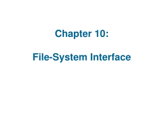 Chapter 10:   File-System Interface