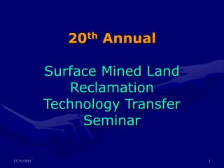 20 th  Annual Surface Mined Land Reclamation Technology Transfer Seminar