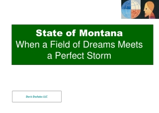 State of Montana When a Field of Dreams Meets a Perfect Storm