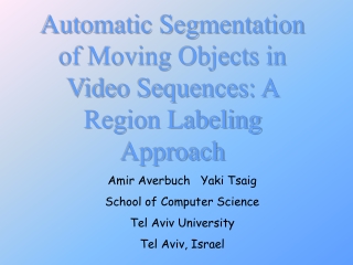 Automatic Segmentation of Moving Objects in Video Sequences: A Region Labeling Approach