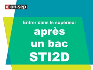 Entrer dans le supérieur après  un bac  STI2D