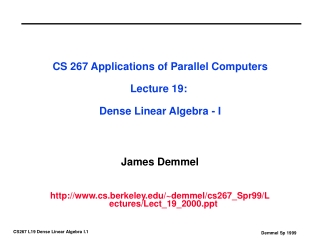 CS 267 Applications of Parallel Computers Lecture 19:  Dense Linear Algebra - I