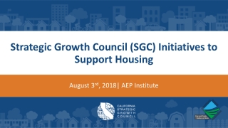 Strategic Growth Council (SGC) Initiatives to Support Housing