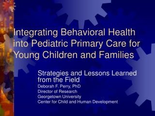 Integrating Behavioral Health into Pediatric Primary Care for Young Children and Families