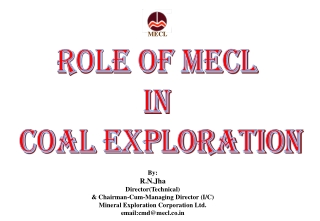 ROLE OF MECL  IN  COAL EXPLORATION