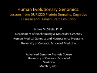 James M. Sikela, Ph.D. Department of Biochemistry &amp; Molecular Genetics