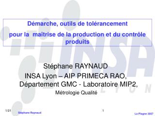Stéphane RAYNAUD INSA Lyon – AIP PRIMECA RAO, Département GMC - Laboratoire MIP2, Métrologie Qualité
