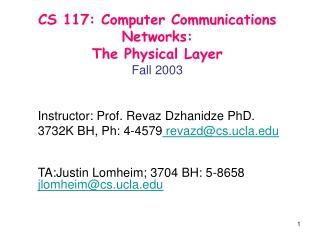 CS 117: Computer Communications Networks:  The Physical Layer Fall 2003