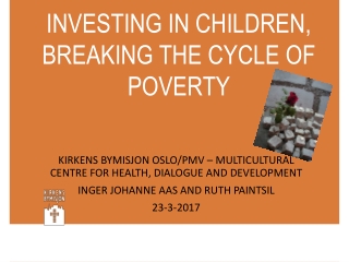 INVESTING IN CHILDREN, BREAKING THE CYCLE OF POVERTY