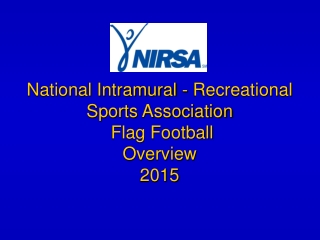 National Intramural - Recreational Sports Association  Flag Football Overview 2015