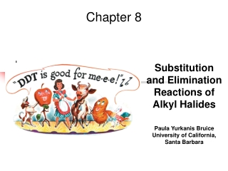 Substitution and Elimination Reactions of  Alkyl Halides Paula Yurkanis Bruice