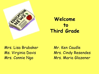 Mrs. Lisa Brubaker		Mr. Ken Caudle Ms. Virginia Davis      		Mrs. Cindy Resendes