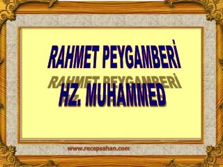 RAHMET PEYGAMBERİ HZ. MUHAMMED