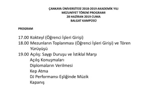 ÇANKAYA ÜNİVERSİTESİ  2018-2019  AKADEMİK YILI MEZUNİYET TÖRENİ PROGRAMI 28 HAZİRAN 2019 CUMA