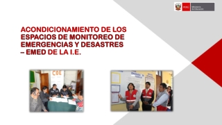 ACONDICIONAMIENTO DE LOS  ESPACIOS DE MONITOREO DE EMERGENCIAS Y DESASTRES – EMED  DE LA I.E .