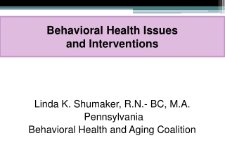 Behavioral Health Issues  and Interventions