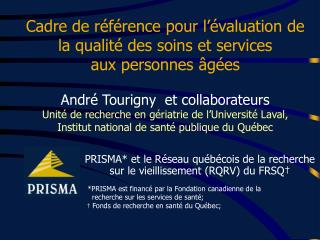 PRISMA* et le Réseau québécois de la recherche sur le vieillissement (RQRV) du FRSQ † *PRISMA est financé par la Fond