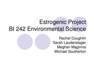 Estrogenic Project BI 242 Environmental Science