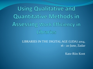 Using Qualitative and Quantitative Methods in Assessing  Work Efficiency  in Librar i es