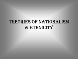 Theories of Nationalism &amp; Ethnicity