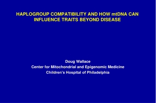 HAPLOGROUP COMPATIBILITY AND HOW mtDNA CAN INFLUENCE TRAITS BEYOND DISEASE