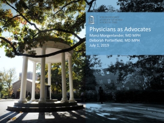 Physicians as Advocates Marci Morgenlander, MD MPH Deborah Porterfield, MD MPH July 1, 2019